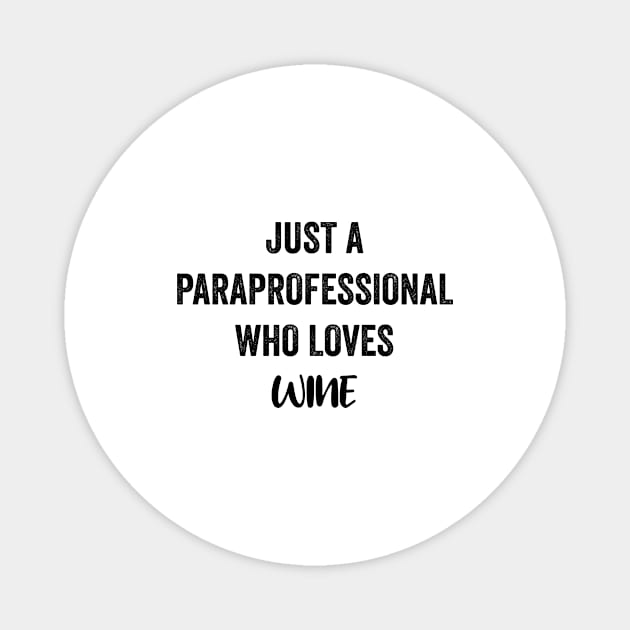 Just A Paraprofessional Who Loves Wine Magnet by Saimarts